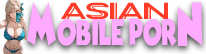 Asian Mobile Porn